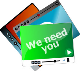 We need you. Video media player set for web, minimalistic design