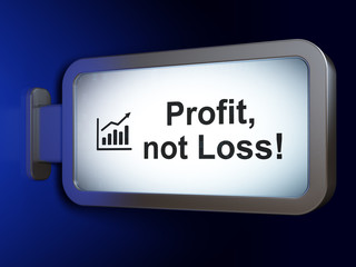 Business concept: Profit, Not Loss! and Growth Graph on billboard background