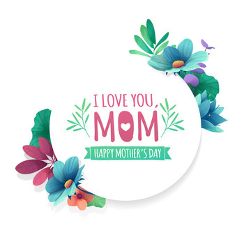 Round banner with I love you, mom logo. Card for happy mother's day holiday with white frame and herb. Promotion offer with summer plants, leaves and flowers decoration. Vector