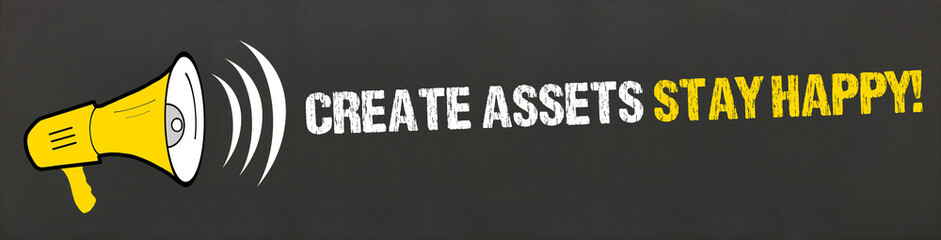 Create Assets Stay Happy! / Megafon auf Tafel