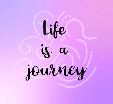 Life is a journey words on pink purple soft tone abstract background