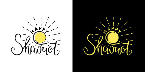Happy Shavuot. Jewish holiday of Shavuot. Black lettering on white background and yellow lettering on a black background. Handmade calligraphy vector illustration for greeting cards