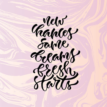 Vector inspirational calligraphy. New chances same dreams fresh starts. Modern print on marbled backdrop.