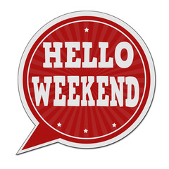 Hello weekend red speech bubble label or sign