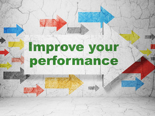Learning concept: arrow with Improve Your Performance on grunge wall background