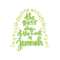 The best day of the week is jumma. Islamic quotes.