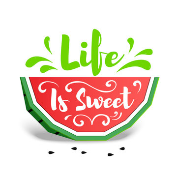 Paper art style colorful watermelon vector illustration and "Life is sweet" inspirational lettering.