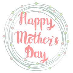Happy Mother's Day. Handmade calligraphy vector illustration.