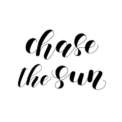 Chase the sun. Lettering illustration.