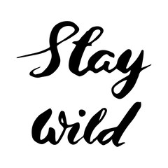 Stay wild hand written lettering