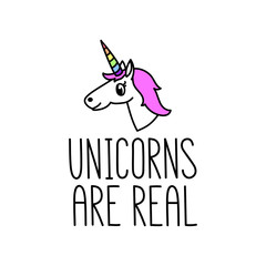 Unicorns are real. The quote hand-drawing of black ink. With a cute picture of a unicorn. Vector Image. It can be used for sticker, patch, phone case, poster, t-shirt, mug etc.