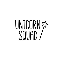 Unicorn squad. The quote hand-drawing of black ink. Vector Image. It can be used for sticker, patch, phone case, poster, t-shirt, mug etc.