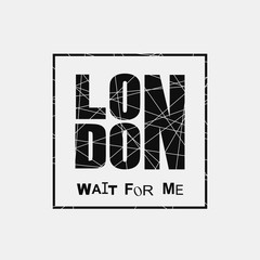 "London. Wait for me" inspirational slogan.