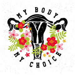 My body, my choice. Uterus, womb major female reproductive sex organ. Fight like a girl. Feminism concept. Woman's symbol. Design for emblem, t-shirt, sticker, poster, wall decoration, print, patch