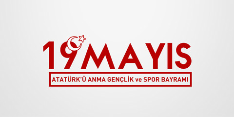 May 19 Ataturk'u Anma Genclik ve Spor Bayrami. translation: 19 may Commemoration of Ataturk, Youth and Sports Day, graphic design to the Turkish holiday,