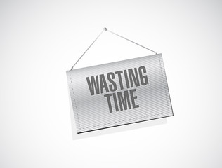 Wasting time hanging banner sign concept