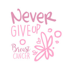 Fototapeta premium Breast cancer never give up label. Hand drawn vector illustration