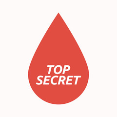 Isolated blood drop with    the text TOP SECRET