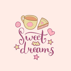 Sweet Dreams hand lettering. Vector cute illustration with cartoon symbols cup and cake for posters, cards.