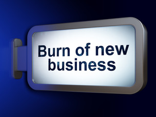 Finance concept: Burn Of new Business on billboard background