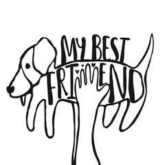 Hand drawn doodle style hipster vector illustration, typography poster with hands holding dog and quote - my best friend.