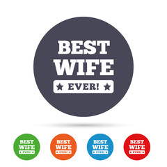 Best wife ever sign icon. Award symbol.