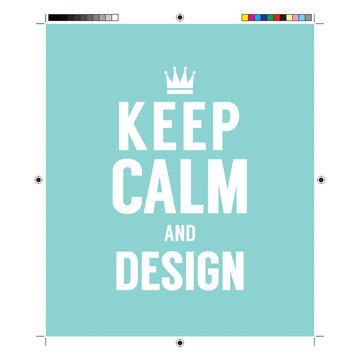 Keep Calm And Design With Print Calibration Elements