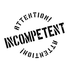 Incompetent rubber stamp. Grunge design with dust scratches. Effects can be easily removed for a clean, crisp look. Color is easily changed.