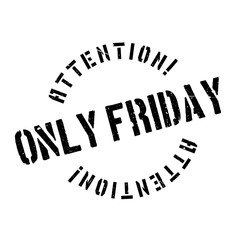 Only Friday rubber stamp. Grunge design with dust scratches. Effects can be easily removed for a clean, crisp look. Color is easily changed.