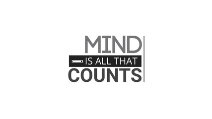 Mind Is All That Counts