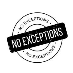 No Exceptions rubber stamp. Grunge design with dust scratches. Effects can be easily removed for a clean, crisp look. Color is easily changed.