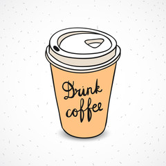 Paper coffee cup. Coffee to go hand drawn paper cup with lettering drink coffee