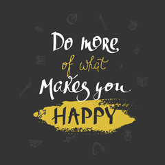 Do more of what makes you happy card. Modern brush calligraphy.