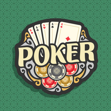 Vector logo Poker: playing cards combination four of kind aces for gambling game poker, heap of casino chips, gamble icon on green seamless pattern background, art lettering title text on poker theme.