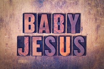 Baby Jesus Theme Letterpress Word on Wood Background