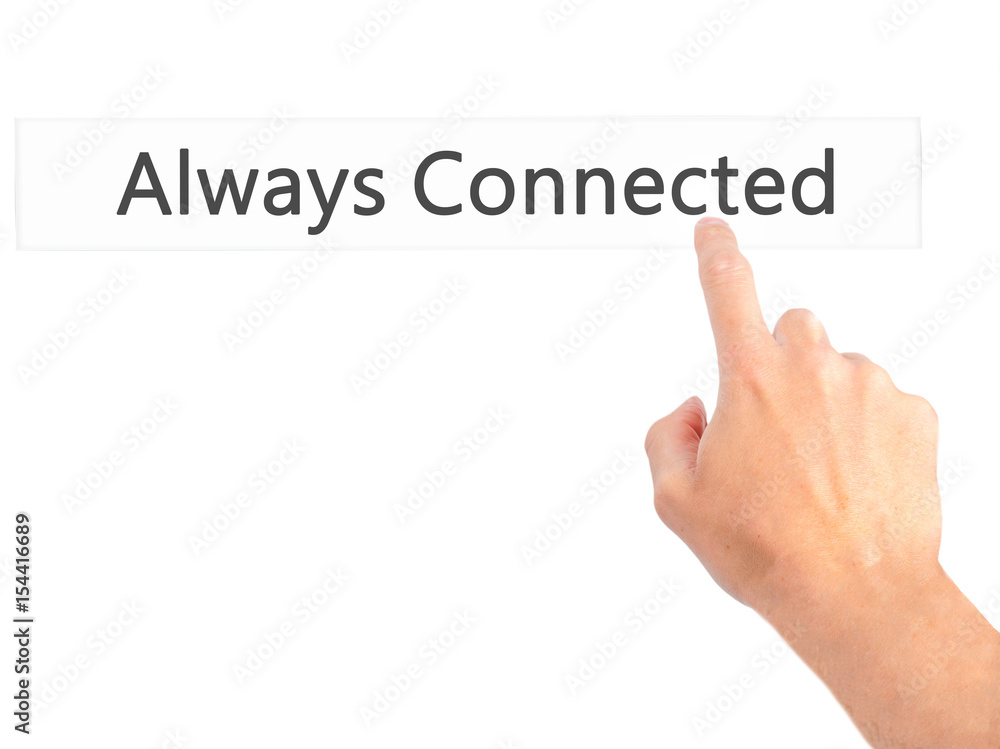 Poster always connected - hand pressing a button on blurred background concept on visual screen.