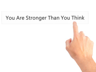 You Are Stronger Than You Think - Hand pressing a button on blurred background concept on visual screen.