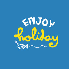 Enjoy holiday word lettering vector illustration