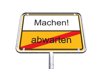 Ortsschild - Ortstafel - Machen - Abwarten - Freisteller - Freigestellt
