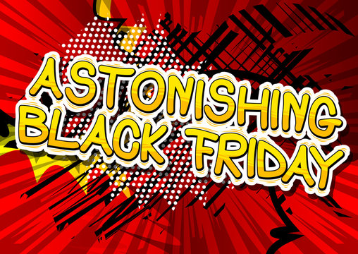 Astonishing Black Friday - Comic book style word on abstract background.