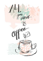 Hand made vector abstract graphic illustration of coffee cup and handwritten ink modern calligraphy phase All you need is coffee in pastel colors isolated on white background.Design for poster,shop.