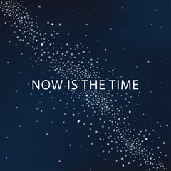 NOW IS THE TIME message over star galaxy background