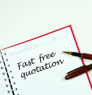 Communication message motivation concept with " fast free quatation " word on notebook.