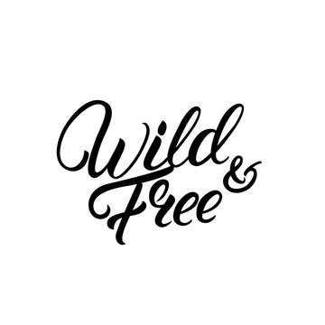 Wild and free hand written lettering quote.