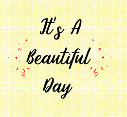 It's a beautiful day words on yellow abstract background.