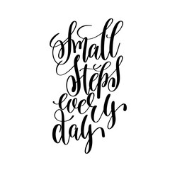 small steps every day black and white ink hand lettering inscrip