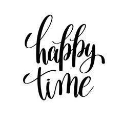 happy time black and white hand written lettering positive quote