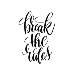 Obraz premium break the rules black and white hand lettering inscription 