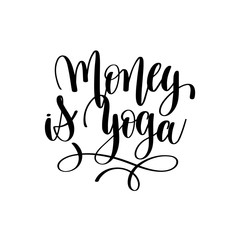 money is yoga black and white motivational and inspirational pos