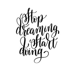 stop dreaming start doing black and white hand lettering inscrip